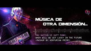 VNV Nation vs Daft Punk: When Will We Get Lucky In The Future (Mashup Xenturion Prime)