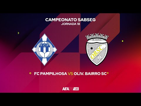 FC PAMPILHOSA vs OLIV. BAIRRO SC - JORNADA 18