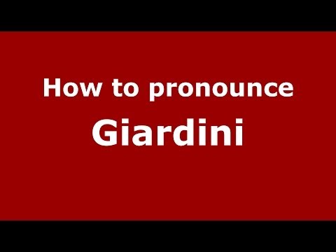 How to pronounce Giardini (Italian/Italy) - PronounceNames.com