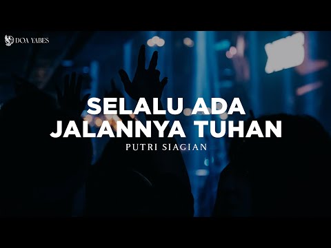 Selalu Ada Jalannya Tuhan - Putri Siagian (Lirik) Lagu Rohani