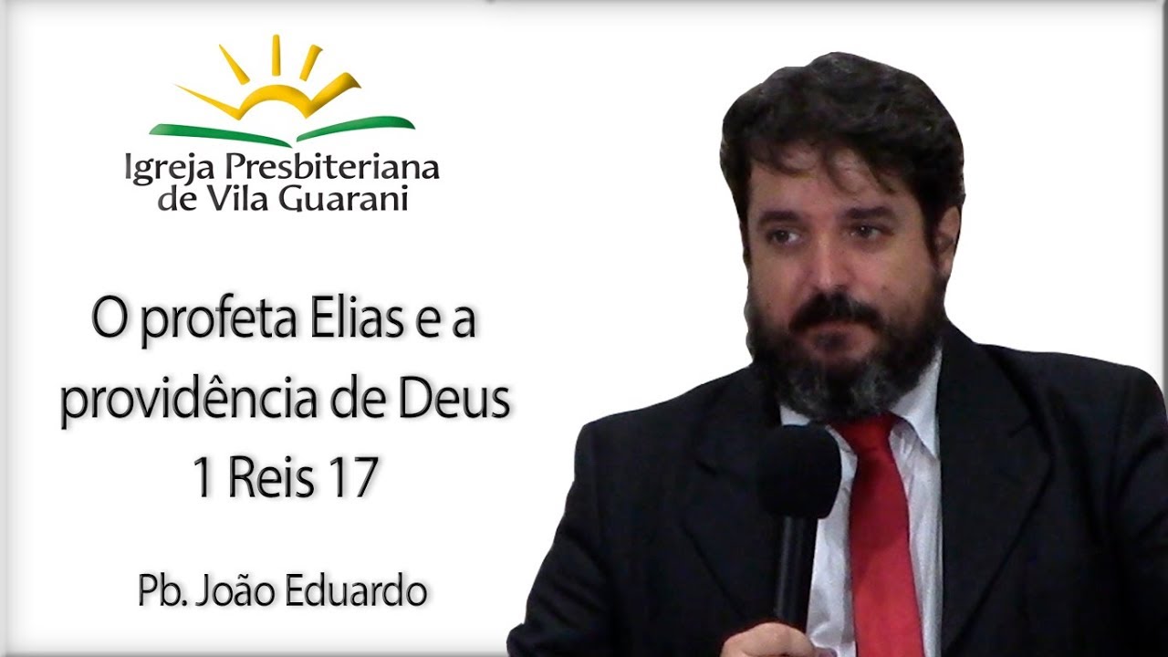 O profeta Elias e a providência de Deus - 1 Reis 17 | Pb. João Eduardo