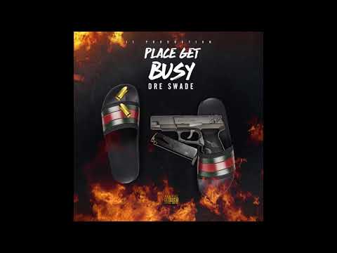 Dre Swade Place Get Busy