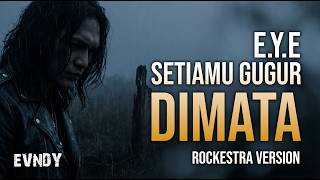 Download lagu EVNDY - Setiamu Gugur Dimata (Rockestra Version) | Cover E.Y.E - Video Lirik mp3