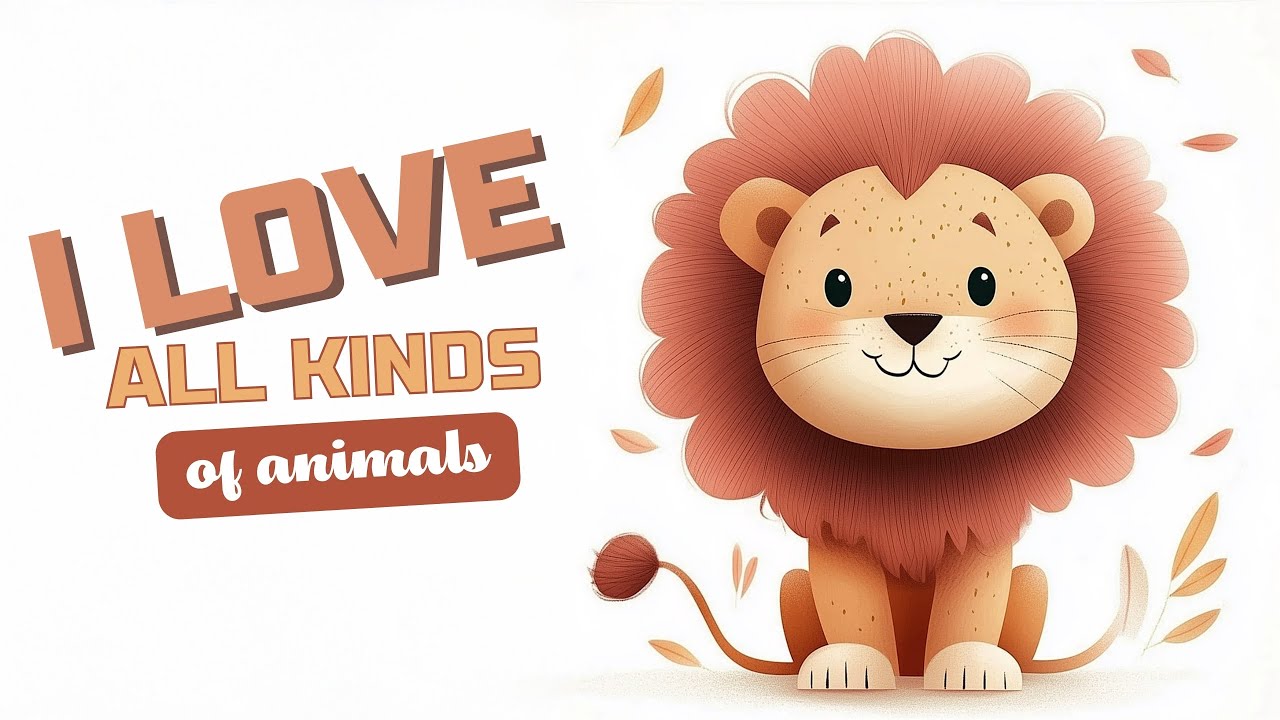I LOVE ALL KINDS OF ANIMALS, BIG AND SMALL: A Fun Children's Song About Animals | Sing Along