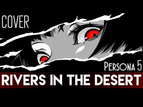 Persona 5 - "Rivers in the Desert" (Cover by Sapphire & Master Andross)