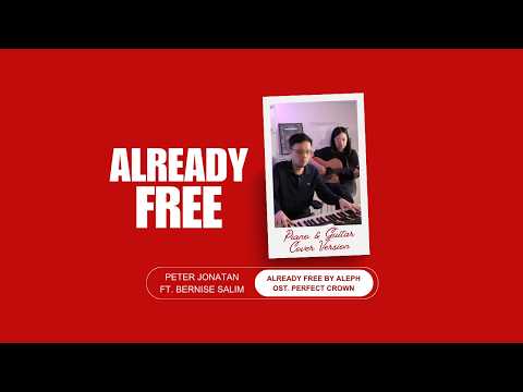Already Free - Aleph (OST Perfect Crown) | Piano & Guitar Cover by Peter Jonatan ft Bernise Salim