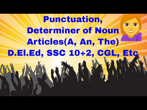 Punctuation, Determiner of Noun -Articles(A, An, The) : DElEd, SSC 10+2, CGL, Etc Video