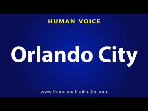 How To Pronounce Orlando City