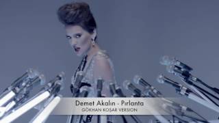 DEMET AKALIN - PIRLANTA ( GÖKHAN KOŞAR VERSION )