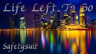 Life Left To Go - Safetysuit (Lyrics)