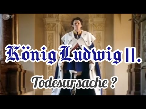 König Ludwig II. - Todesursache?