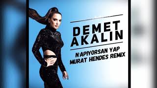 Demet Akalın - Napıyorsan Yap ( Murat Hendes Remix )