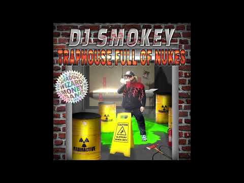 dj smokey - traphouse full of nukes **HOSTED BY SHADOW WIZARD MONEY GANG**