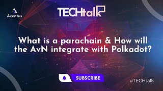 What is a parachain & How will the AvN integrate with Polkadot?<br/>August 3, 2022 (00:03:23) What is a parachain & How will the AvN integrate with Polkadot?<br/>August 3, 2022 (00:03:23)