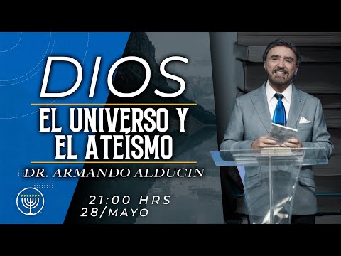 Dios, el universo y el ateismo - Armando Alducin
