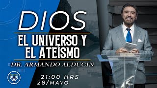 Dios, el universo y el ateismo - Armando Alducin
