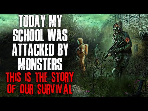 "Today My School Was Attacked By Monsters, This Is The Story Of Our Survival" Creepypasta