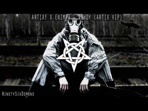 ARTIX! X ENIMPA - ROWDY (ARTIX VIP) [RIDDIM DUBSTEP]