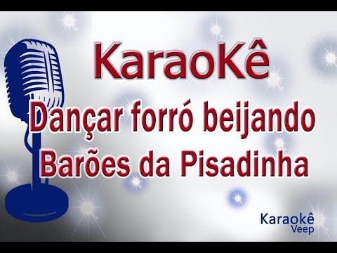 KARAOKÊ DANÇAR FORRÓ BEIJANDO - Versão: Barões da Pisadinha
