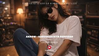 Download lagu ARROW - HARUSKAH KITA BERPISAH (Cover by Haryza) Ai Version mp3