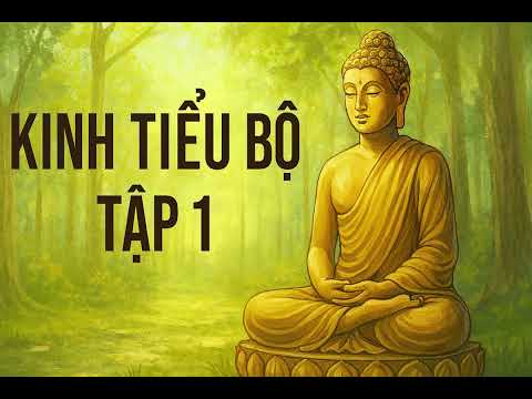 Kinh Tiểu Bộ – Tập 1 | Khuddaka Nikāya | Lời Phật Dạy Qua Kinh Tạng Pali
