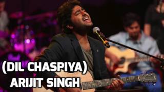 DIL CHASPIYA Full Song By Arijit Singh &amp; Jonita Gandhi | Soulful Song