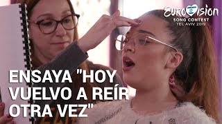 NOELIA ensaya &#39;Hoy vuelvo a reír otra vez&#39; | Eurovisión 2019