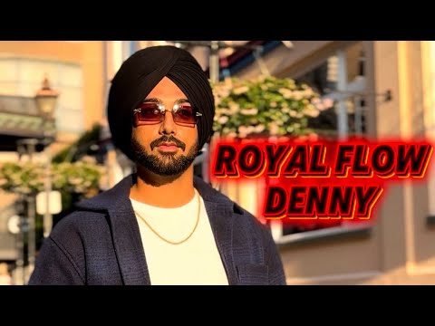 ROYAL FLOW | OFFICIAL VIDEO | DENNY | LATEST PUNJABI SONG 2025