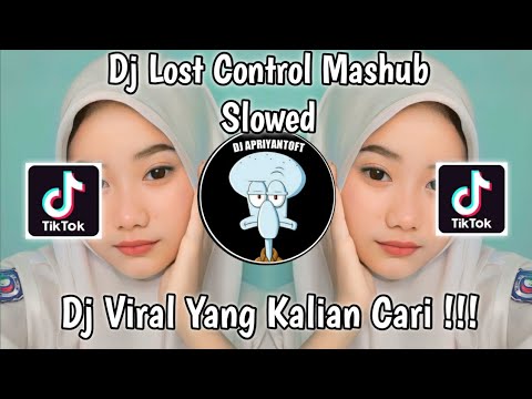 DJ LOST CONTROL MASHUB SLOWED SOUND Ryan VIRAL TIK TOK TERBARU 2023 YANG KALIAN CARI