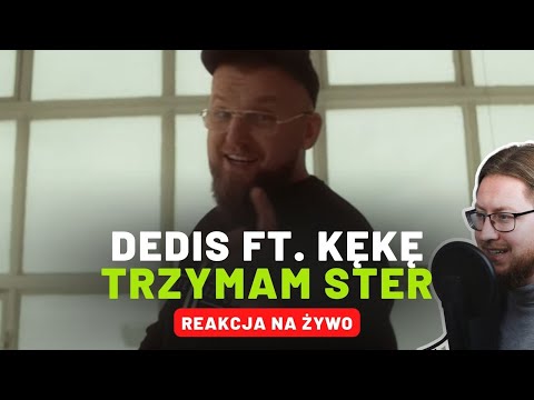 Dedis ft. Kękę "Trzymam ster" | REAKCJA NA ŻYWO 🔴