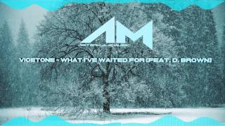 Vicetone - What I&#39;ve Waited For (feat. D. Brown)