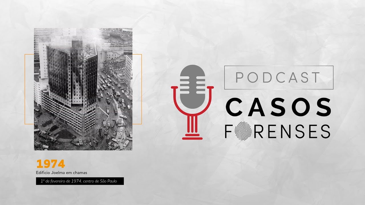 Podcast Casos Forenses – Incêndio no Edifício Joelma