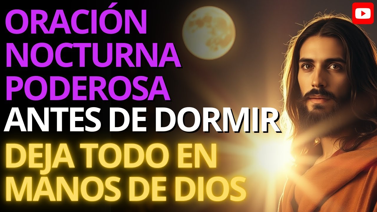 🛏️ DEJA TODO EN MANOS DE DIOS ANTES DE DORMIR | Oración Nocturna que Traerá Paz y Descanso Profundo