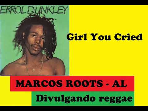 DIVULGANDO: Errol Dunkley - Girl You Cried / MARCOS ROOTS - AL