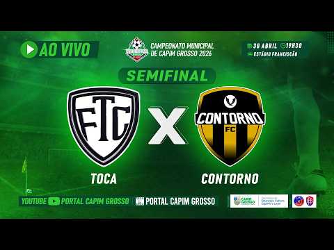 TOCA X CONTORNO - SEMIFINIAL  |  Municipal de Capim Grosso 2026 – [🔴AO VIVO]