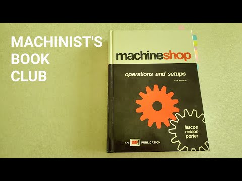 Machine Shop Operations and Setups - Stuart's Machinist Book Club Book Review