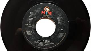 That&#39;s What Your Love Does To Me , Holly Dunn , 1988