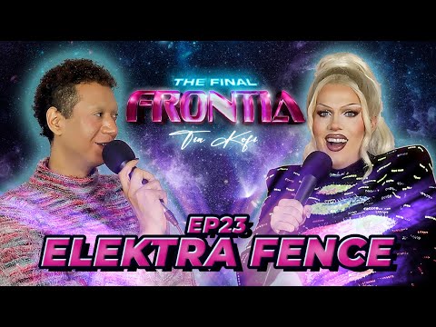 Elektra Fence: The Reality TV Pocket Rocket | The Final FronTia