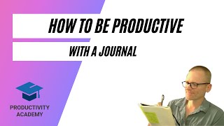 How To Be Productive With A Journal