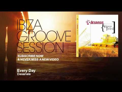 Desansis - Every Day - IbizaGrooveSession