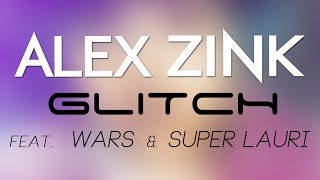 Alex Zink - Glitch (feat. Super Lauri)
