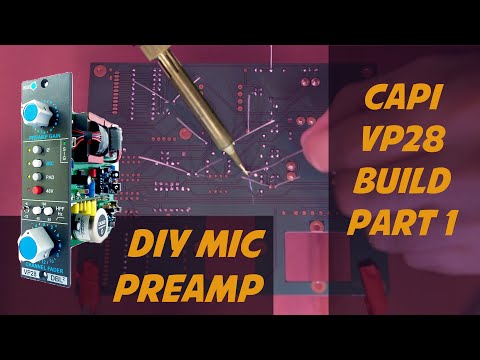 How to Build your Own Preamp - CAPI VP28 (API Mic Preamp) DIY Build PART 1