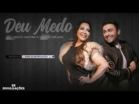 Mano Walter, Marcia Fellipe - Deu Medo