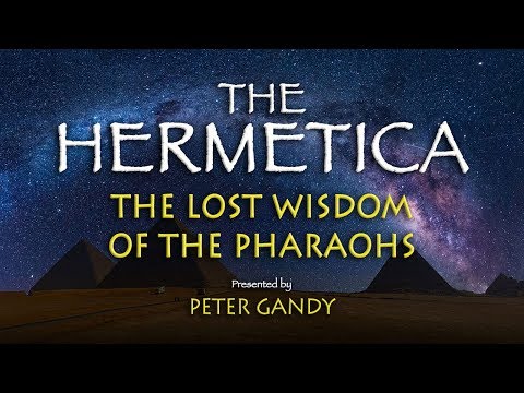 The Hermetica: The Lost Wisdom of the Pharaohs - Presented by Peter Gandy