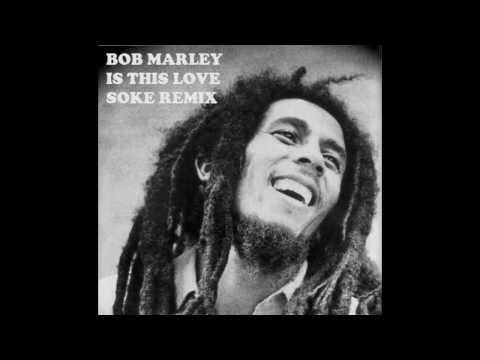 Bob Marley - Is This Love  (Soke Remix)