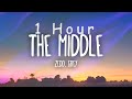 [ 1 HOUR ] Zedd, Grey - The Middle (Lyrics) ft Maren Morris