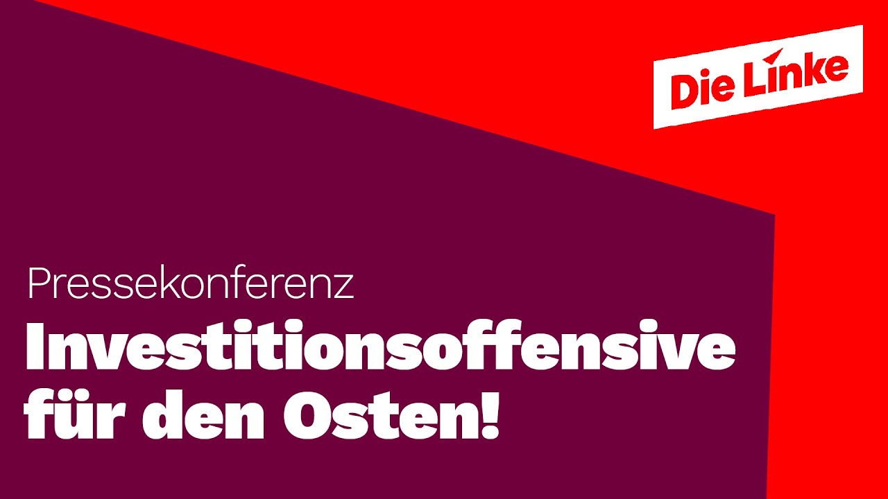 Eine Investitionsoffensive für den Osten! Pressekonferenz mit Martin Schirdewan und Stefan Hartmann