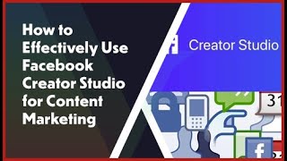How to Effectively Use Facebook Creator Studio for Content Marketing