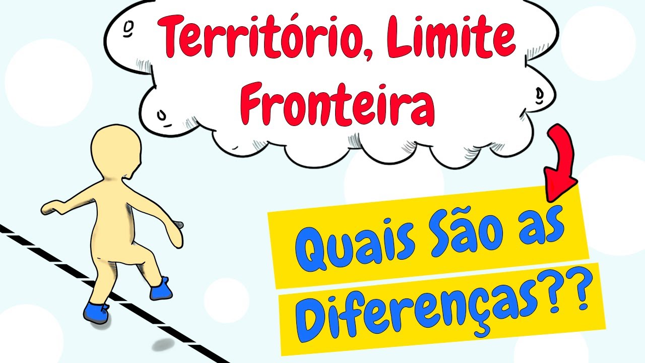Território, Limites e Fronteiras - Entenda as Diferenças (Geografia)