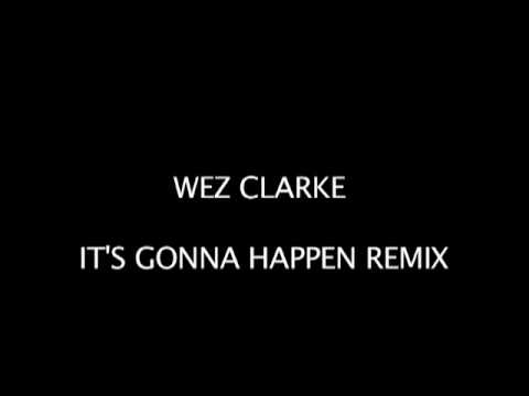 Wez Clarke & Maxine Hardcastle - It's Gonna Happen (Wez Clarke Remix) Original!